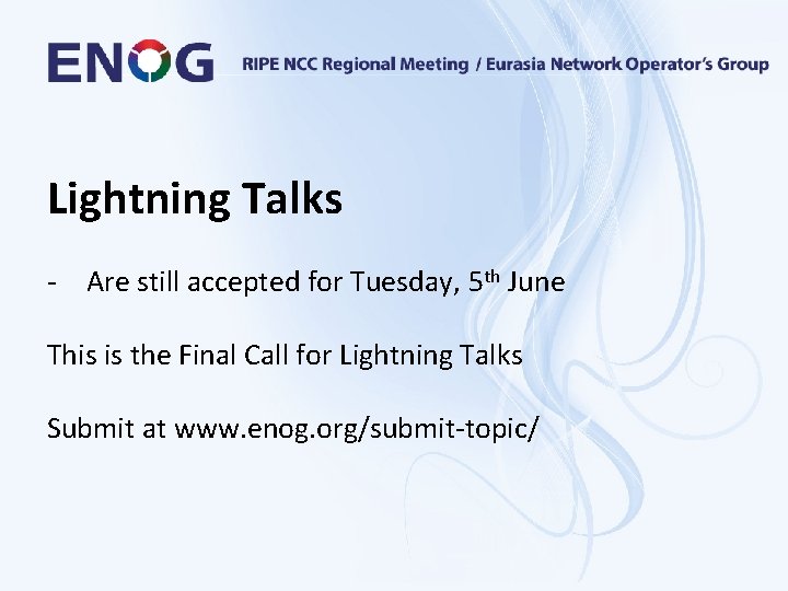 Lightning Talks - Are still accepted for Tuesday, 5 th June This is the