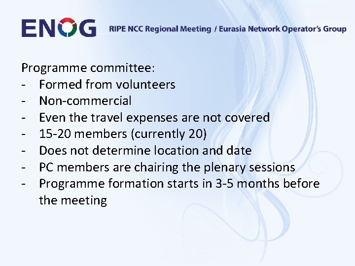 Programme committee: - Formed from volunteers - Non-commercial - Even the travel expenses are