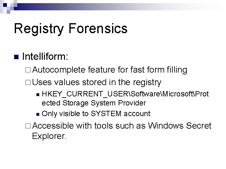 Registry Forensics n Intelliform: ¨ Autocomplete feature for fast form filling ¨ Uses values