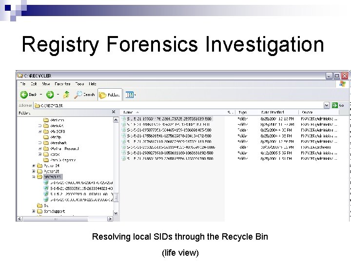 Registry Forensics Investigation Resolving local SIDs through the Recycle Bin (life view) 