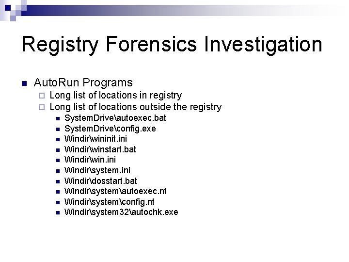 Registry Forensics Investigation n Auto. Run Programs ¨ ¨ Long list of locations in