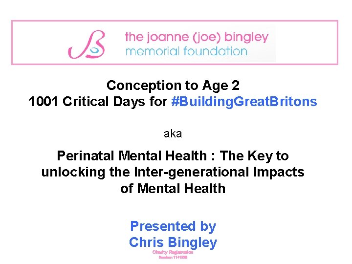 Conception to Age 2 1001 Critical Days for #Building. Great. Britons aka Perinatal Mental