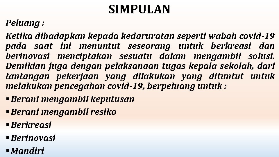 SIMPULAN Peluang : Ketika dihadapkan kepada kedaruratan seperti wabah covid-19 pada saat ini menuntut