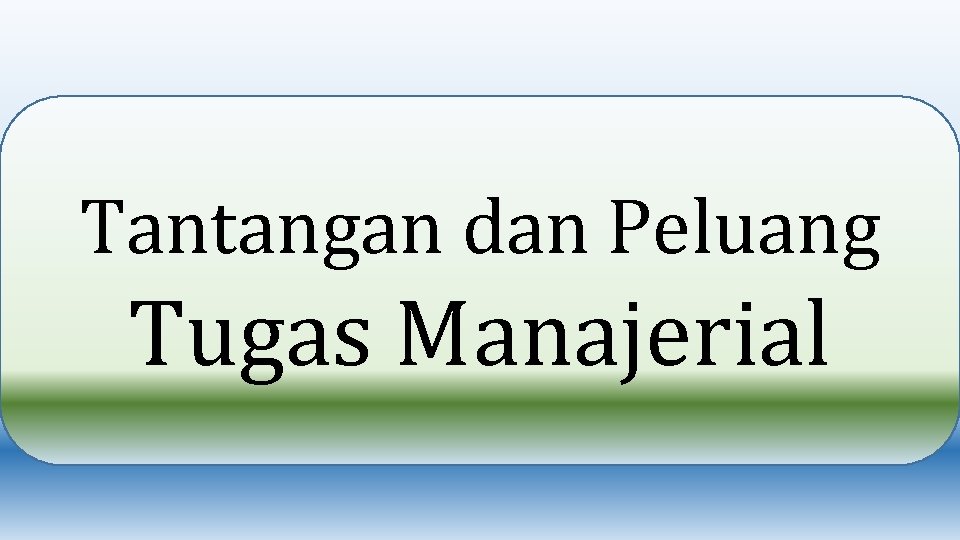 Tantangan dan Peluang Tugas Manajerial 