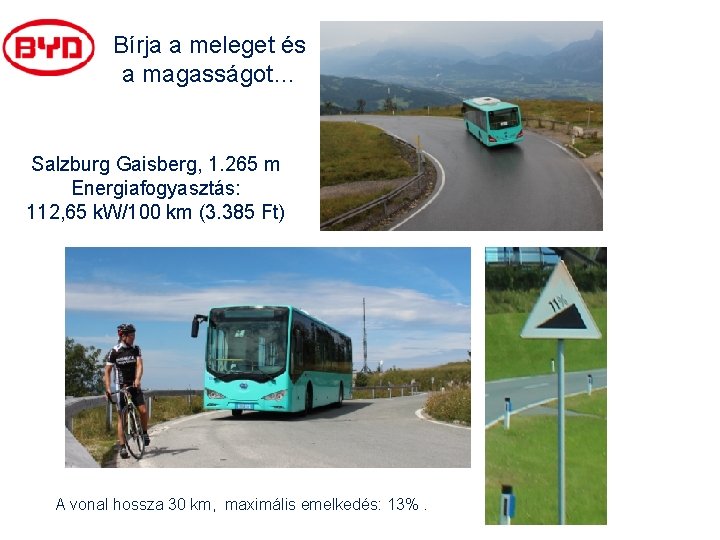 Bírja a meleget és a magasságot… Salzburg Gaisberg, 1. 265 m Energiafogyasztás: 112, 65 Bírja a meleget és a magasságot… Salzburg Gaisberg, 1. 265 m Energiafogyasztás: 112, 65