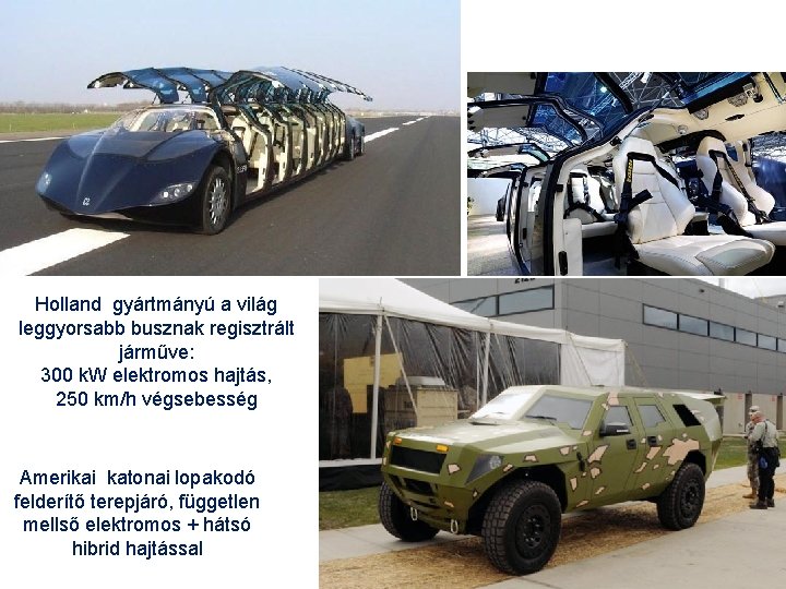 Holland gyártmányú a világ leggyorsabb busznak regisztrált járműve: 300 k. W elektromos hajtás, 250 Holland gyártmányú a világ leggyorsabb busznak regisztrált járműve: 300 k. W elektromos hajtás, 250