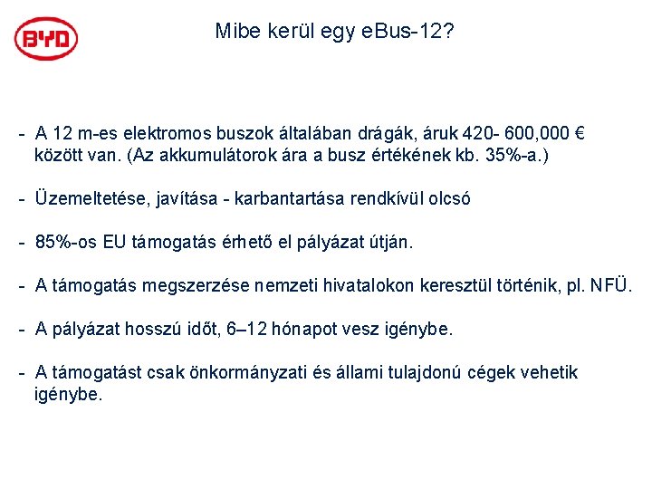 Mibe kerül egy e. Bus-12? - A 12 m-es elektromos buszok általában drágák, áruk