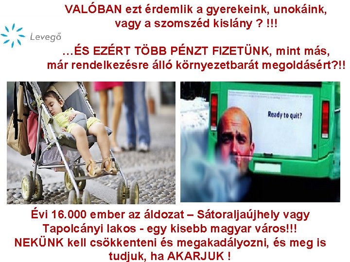 VALÓBAN ezt érdemlik a gyerekeink, unokáink, vagy a szomszéd kislány ? !!! …ÉS EZÉRT