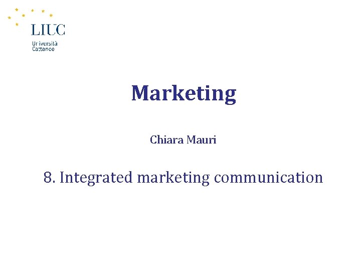 Marketing Chiara Mauri 8. Integrated marketing communication 