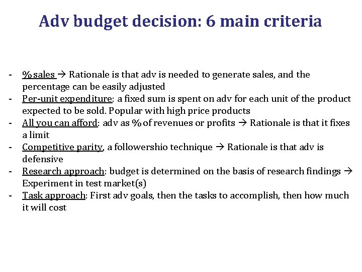 Adv budget decision: 6 main criteria - % sales Rationale is that adv is