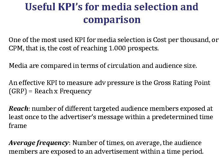 Useful KPI’s for media selection and comparison One of the most used KPI for