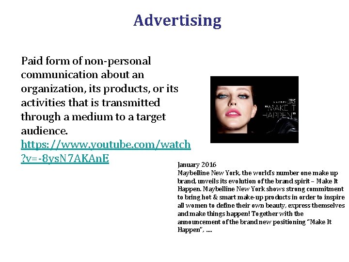Advertising Paid form of non-personal communication about an organization, its products, or its activities