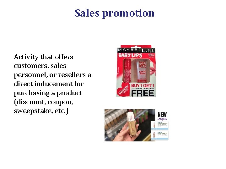 Sales promotion Activity that offers customers, sales personnel, or resellers a direct inducement for