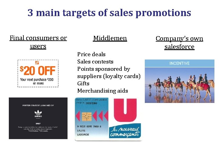 3 main targets of sales promotions Final consumers or users Middlemen Price deals Sales