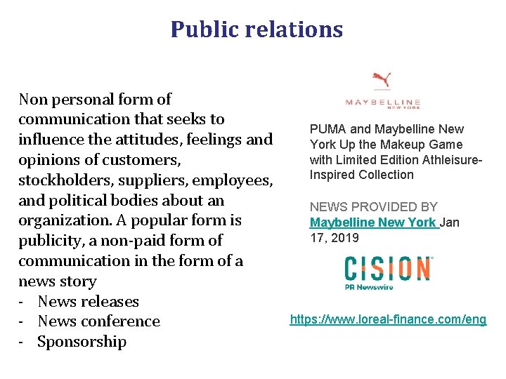 Public relations Non personal form of communication that seeks to influence the attitudes, feelings