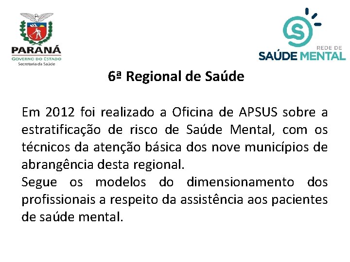 6ª Regional de Saúde Em 2012 foi realizado a Oficina de APSUS sobre a