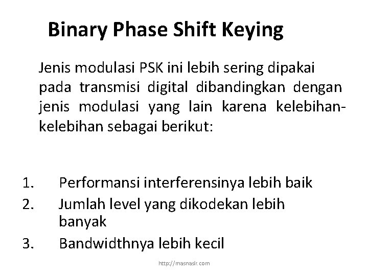 Binary Phase Shift Keying Jenis modulasi PSK ini lebih sering dipakai pada transmisi digital