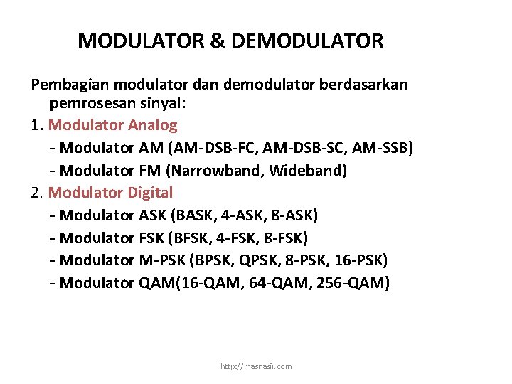 MODULATOR & DEMODULATOR Pembagian modulator dan demodulator berdasarkan pemrosesan sinyal: 1. Modulator Analog -