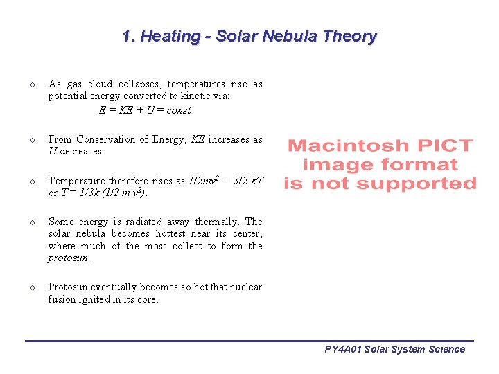 1. Heating - Solar Nebula Theory o As gas cloud collapses, temperatures rise as