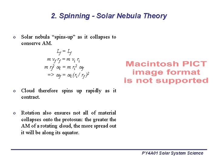 2. Spinning - Solar Nebula Theory o Solar nebula “spins-up” as it collapses to