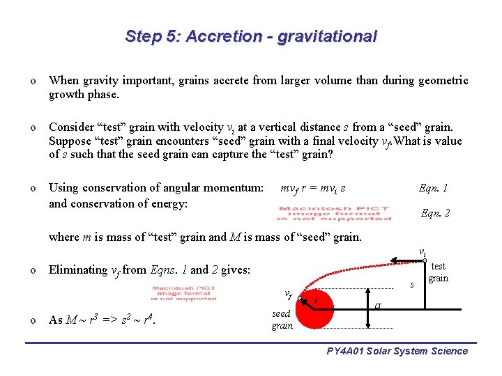 Step 5: Accretion - gravitational o When gravity important, grains accrete from larger volume