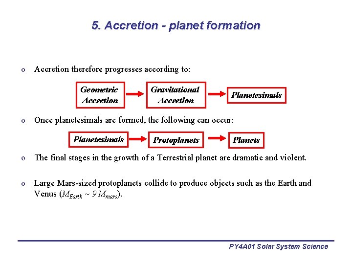 5. Accretion - planet formation o Accretion therefore progresses according to: Geometric Accretion Gravitational