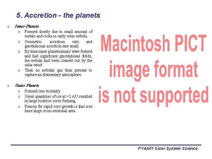 5. Accretion - the planets o Inner Planets o Formed slowly due to small