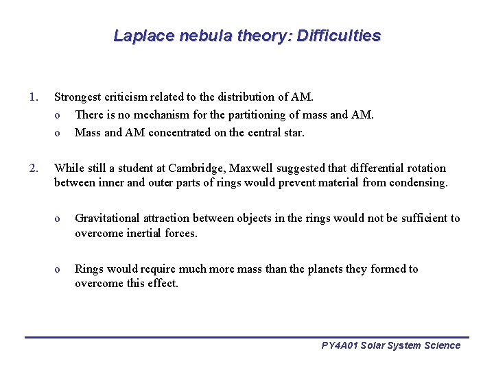 Laplace nebula theory: Difficulties 1. Strongest criticism related to the distribution of AM. o