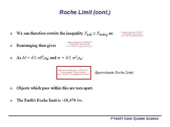 Roche Limit (cont. ) o We can therefore rewrite the inequality Ftidal ≥ Fbinding