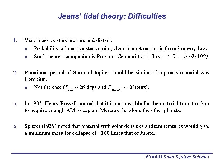 Jeans’ tidal theory: Difficulties 1. Very massive stars are rare and distant. o Probability