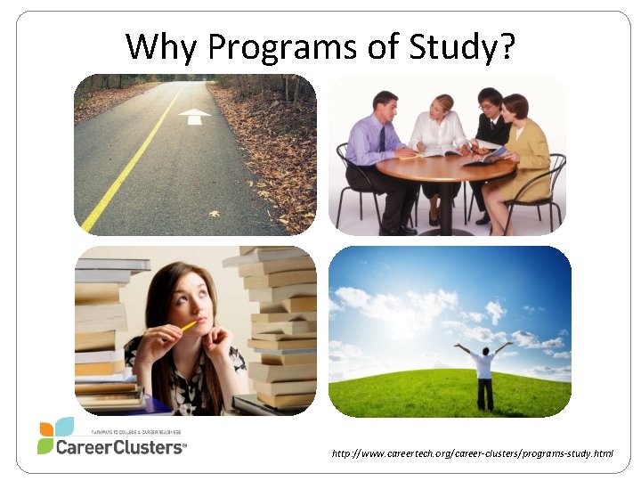 Why Programs of Study? http: //www. careertech. org/career-clusters/programs-study. html 
