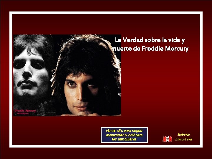 La Verdad sobre la vida y muerte de Freddie Mercury Hacer clic para seguir