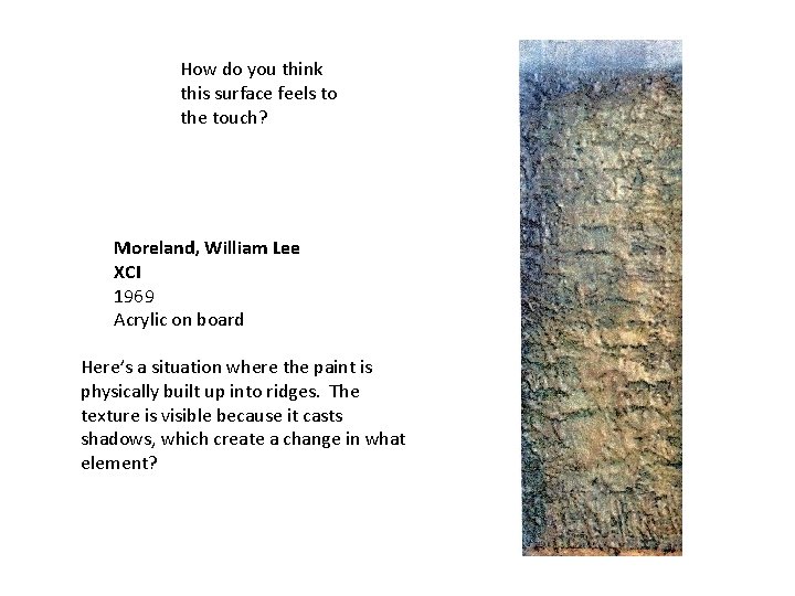 How do you think this surface feels to the touch? Moreland, William Lee XCI