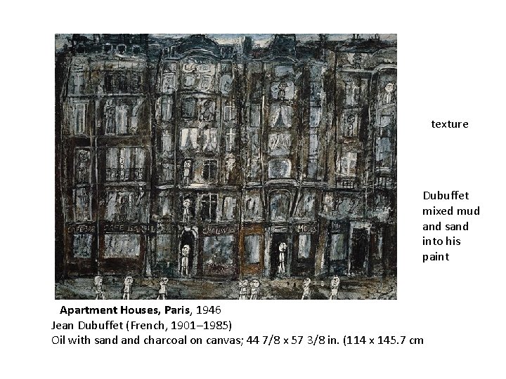  texture Dubuffet mixed mud and sand into his paint Apartment Houses, Paris, 1946