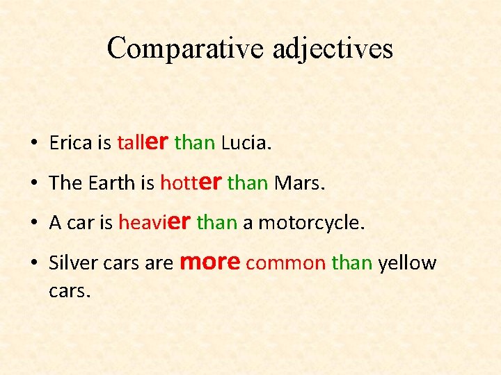 Comparative adjectives • Erica is taller than Lucia. • The Earth is hotter than Comparative adjectives • Erica is taller than Lucia. • The Earth is hotter than