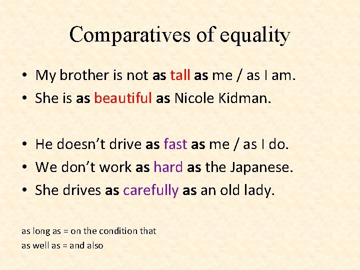 Comparatives of equality • My brother is not as tall as me / as Comparatives of equality • My brother is not as tall as me / as