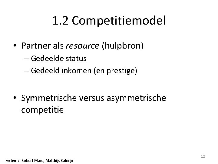 1. 2 Competitiemodel • Partner als resource (hulpbron) – Gedeelde status – Gedeeld inkomen