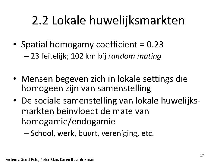 2. 2 Lokale huwelijksmarkten • Spatial homogamy coefficient = 0. 23 – 23 feitelijk;