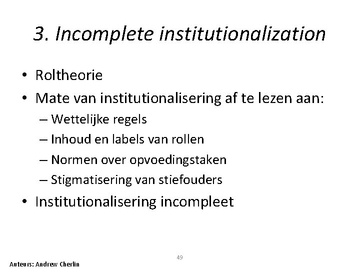 3. Incomplete institutionalization • Roltheorie • Mate van institutionalisering af te lezen aan: –