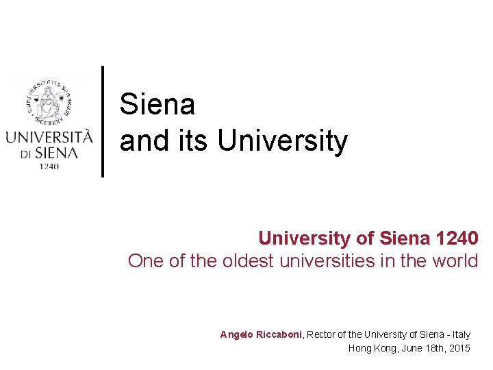 Siena and its University of Siena 1240 One of the oldest universities in the