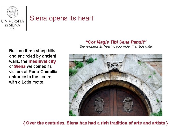 Siena opens its heart “Cor Magis Tibi Sena Pandit” Built on three steep hills