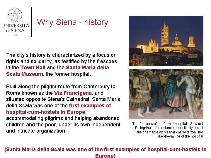 Why Siena - history The city’s history is characterized by a focus on rights