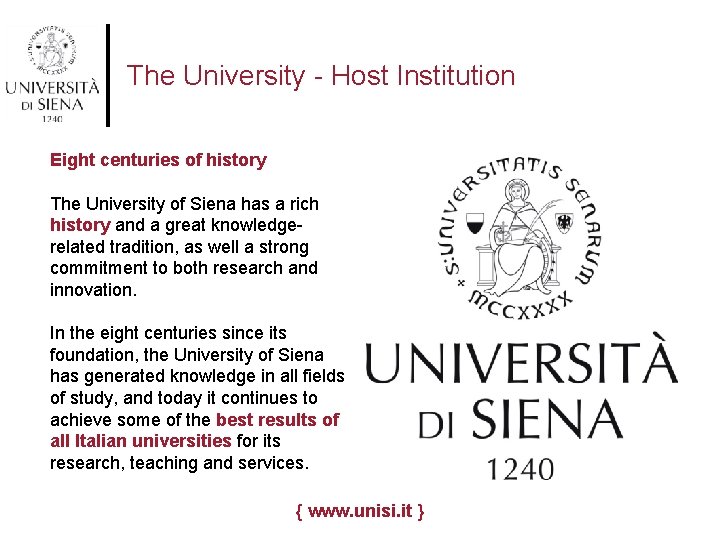 The University - Host Institution Eight centuries of history The University of Siena has