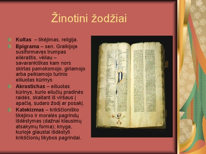 Žinotini žodžiai Kultas – tikėjimas, religija. Epigrama – sen. Graikijoje susiformavęs trumpas eilėraštis, vėliau