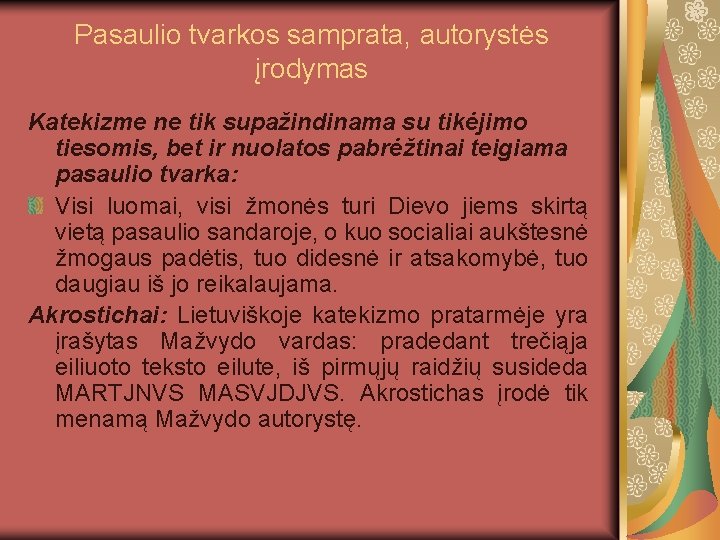 Pasaulio tvarkos samprata, autorystės įrodymas Katekizme ne tik supažindinama su tikėjimo tiesomis, bet ir