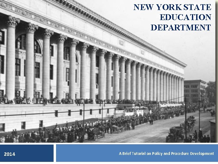 NEW YORK STATE EDUCATION DEPARTMENT 2014 A Brief Tutorial on Policy and Procedure Development