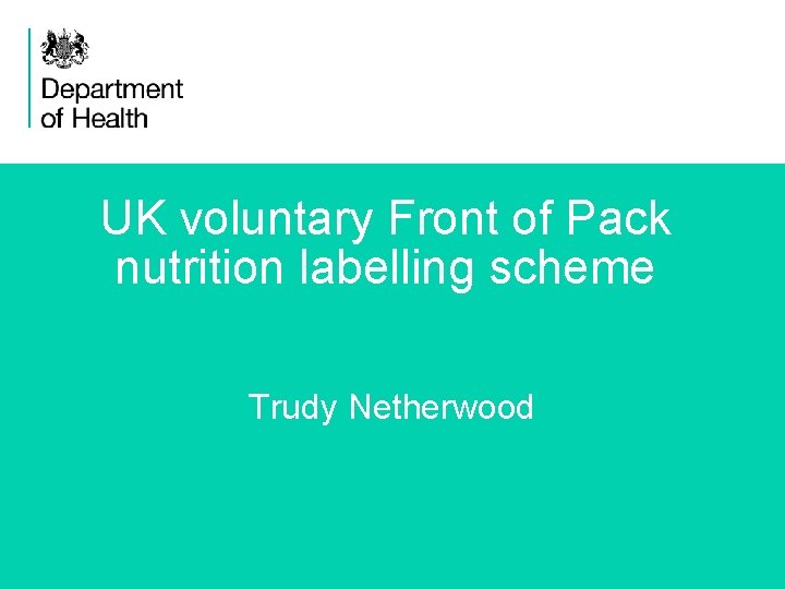 UK voluntary Front of Pack nutrition labelling scheme Trudy Netherwood 