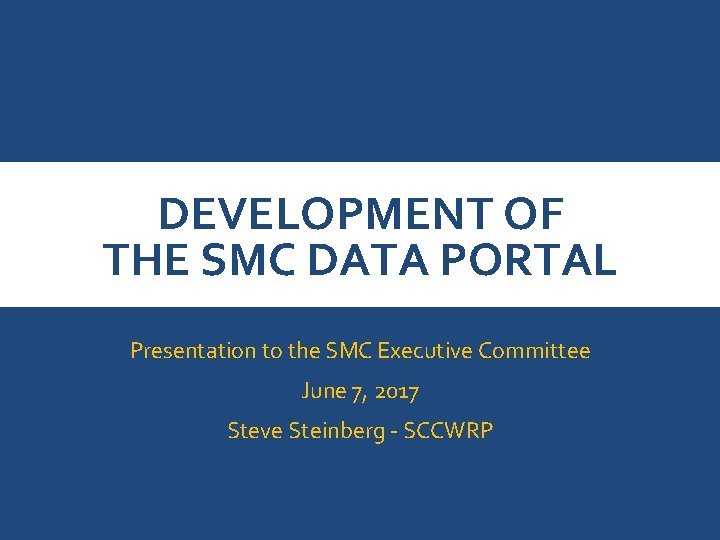 DEVELOPMENT OF THE SMC DATA PORTAL Presentation to the SMC Executive Committee June 7,