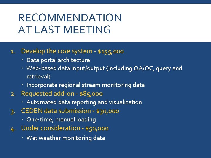 RECOMMENDATION AT LAST MEETING 1. Develop the core system - $155, 000 Data portal