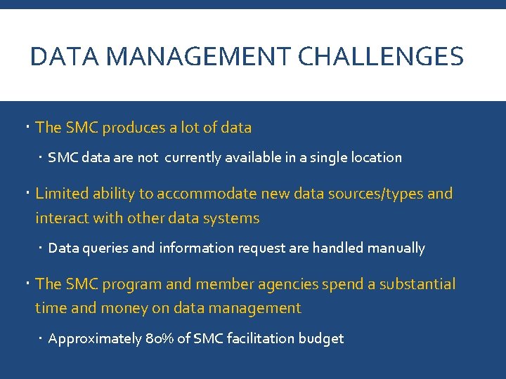 DATA MANAGEMENT CHALLENGES The SMC produces a lot of data SMC data are not